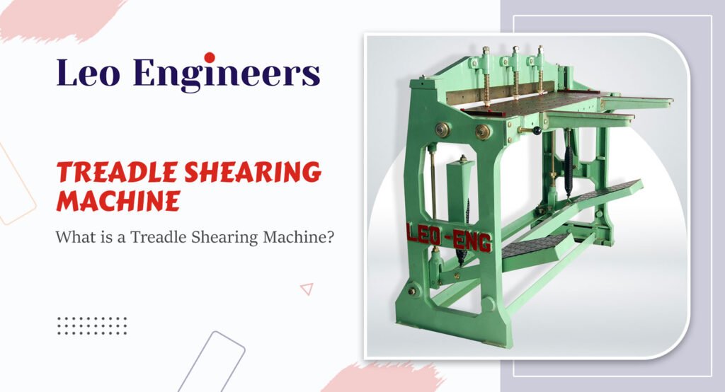 What is a Treadle Shearing Machine?