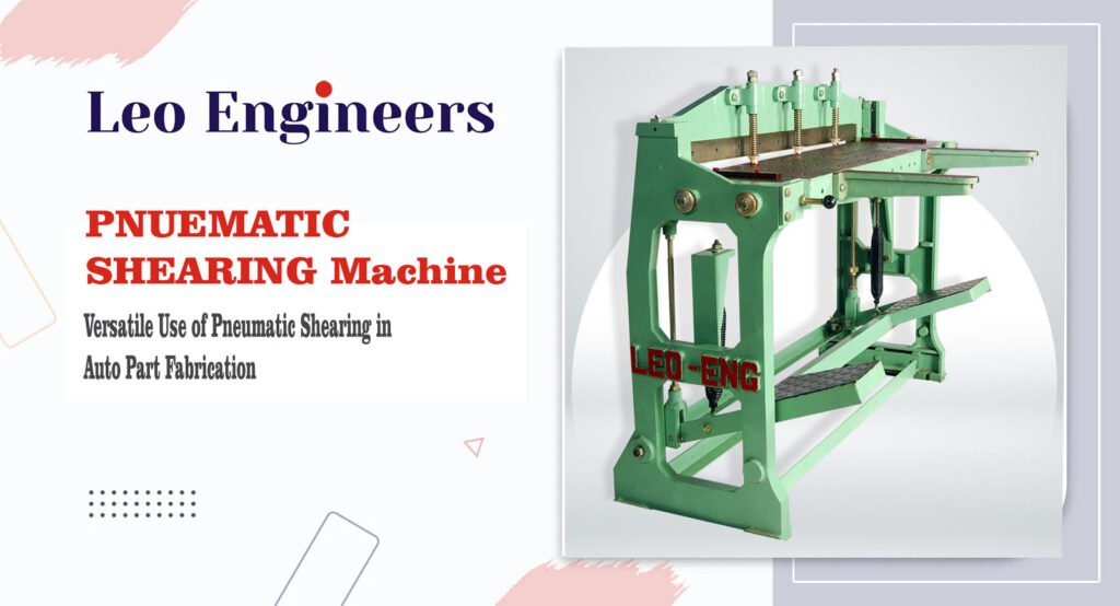 Pneumatic Shearing Machine in Auto Parts Fabrication