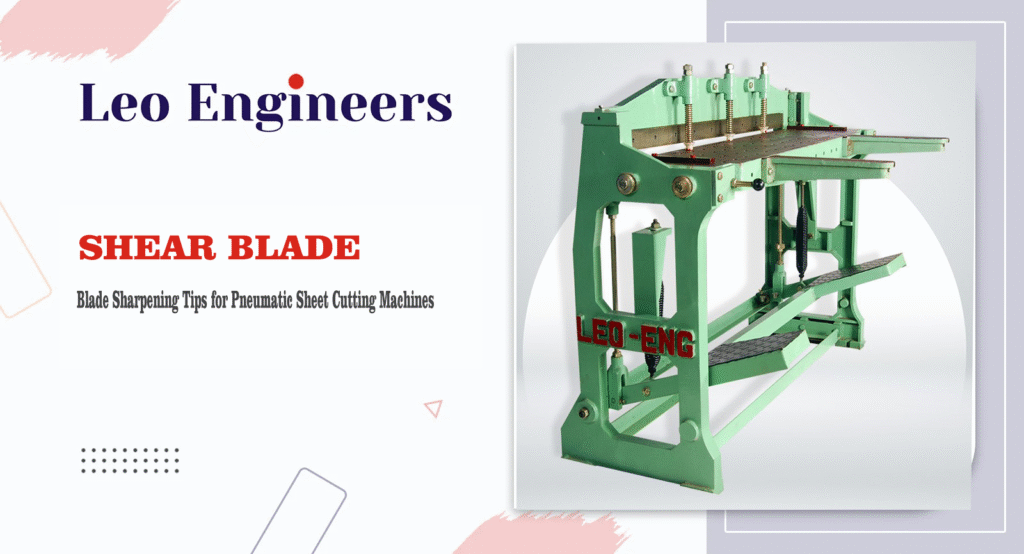 Blade Sharpening Tips for Pneumatic Sheet Cutting Machines