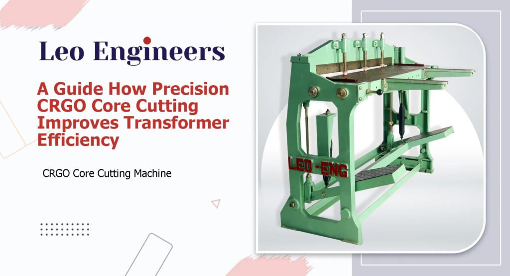 How Precision CRGO Core Cutting Improves Transformer Efficiency