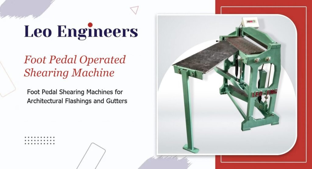 Foot Pedal Shearing Machine for Roofing Flashings Manufacturer in India